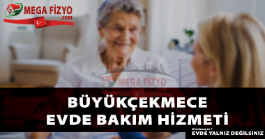 İstanbul Büyükçekmece evde bakım, İstanbul Büyükçekmece evde yaşlı bakımı, İstanbul Büyükçekmece bakıcı, İstanbul Büyükçekmece türk bakıcı, İstanbul Büyükçekmece yabancı bakıcı,
